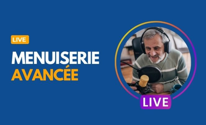 Session live menuiserie techniques avancées