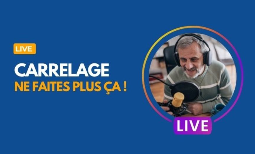 Session live carrelage éviter les erreurs